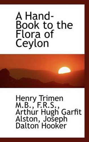 Cover image for A Hand-Book to the Flora of Ceylon