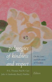 Cover image for Pedagogies of Kindness and Respect: On the Lives and Education of Children