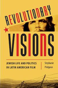 Cover image for Revolutionary Visions: Jewish Life and Politics in Latin American Film