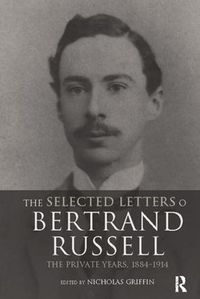 Cover image for The Selected Letters of Bertrand Russell, Volume 1: The Private Years 1884-1914