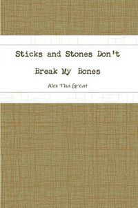 Cover image for Sticks and Stones Don't Break My Bones