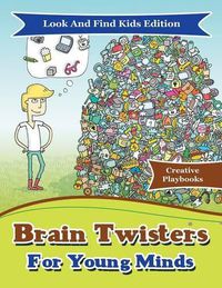 Cover image for Brain Twisters For Young Minds Look And Find Kids Edition