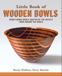 Cover image for Little Book of Wooden Bowls: Wood-Turned Bowls Crafted by Master Artists from Around the World