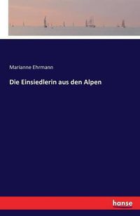 Cover image for Die Einsiedlerin aus den Alpen