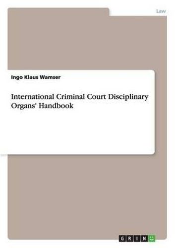Cover image for International Criminal Court Disciplinary Organs' Handbook