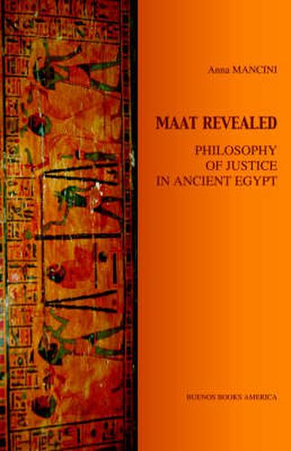 Cover image for Maat Revealed, Philosophy of Justice in Ancient Egypt