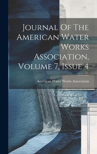 Cover image for Journal Of The American Water Works Association, Volume 7, Issue 4