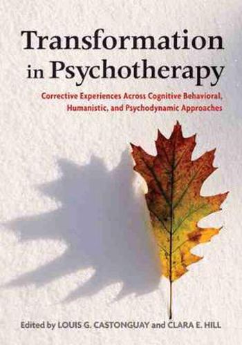 Cover image for Transformation in Psychotherapy: Corrective Experiences Across Cognitive Behavioral, Humanistic and Psychodynamic Approaches