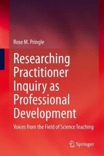 Cover image for Researching Practitioner Inquiry as Professional Development: Voices from the Field of Science Teaching