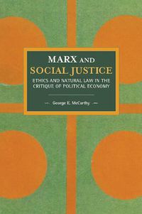 Cover image for Marx And Social Justice: Ethics and Natural Law in the Critique of Political Economy