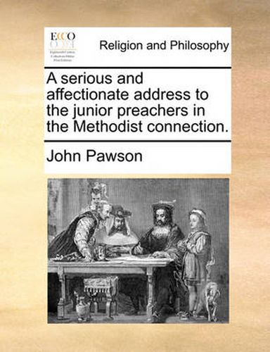 Cover image for A Serious and Affectionate Address to the Junior Preachers in the Methodist Connection.