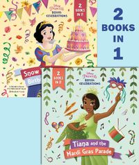 Cover image for Tiana and the Mardi Gras Parade/Snow White and the Birthday Ball (Disney Princess)