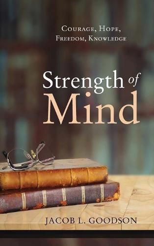 Cover image for Strength of Mind: Courage, Hope, Freedom, Knowledge