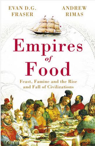 Cover image for Empires of Food: Feast, Famine and the Rise and Fall of Civilizations