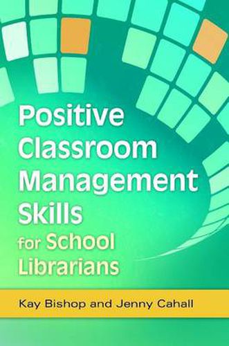 Cover image for Positive Classroom Management Skills for School Librarians