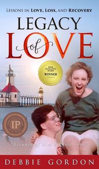 Cover image for Legacy of Love: Lessons in Love, Loss, and Recovery