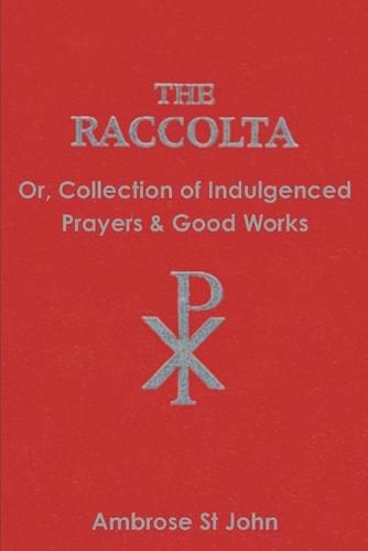 Cover image for The Raccolta: Or Collection of Indulgenced Prayers & Good Works