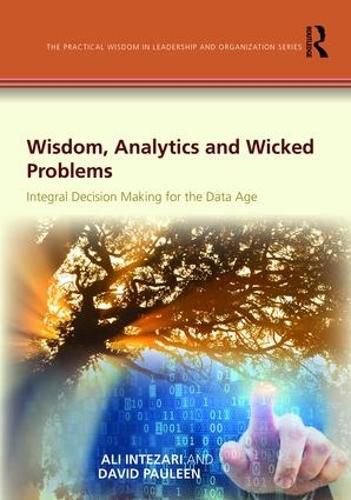 Cover image for Wisdom, Analytics and Wicked Problems: Integral Decision Making for the Data Age