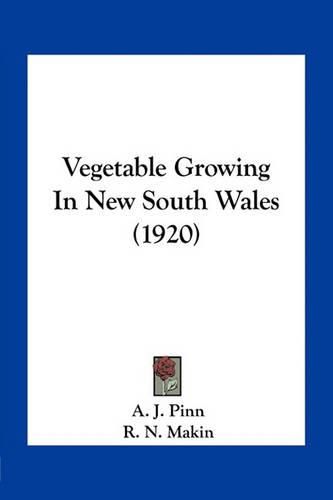 Cover image for Vegetable Growing in New South Wales (1920)