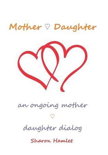 Cover image for Mother Daughter: An Ongoing Mother Daughter Dialog