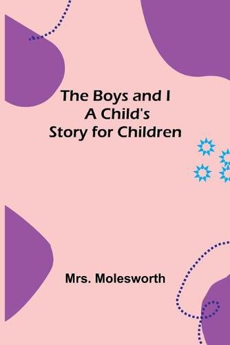 Cover image for The Boys and I: A Child's Story for Children