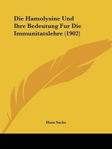 Die Hamolysine Und Ihre Bedeutung Fur Die Immunitatslehre (1902)