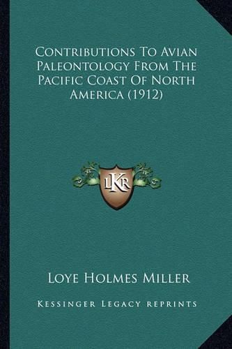 Cover image for Contributions to Avian Paleontology from the Pacific Coast of North America (1912)