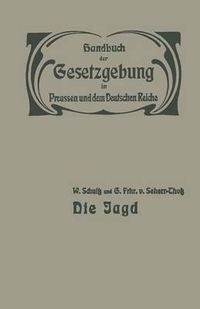 Cover image for Die Jagd: Jagdrecht -- Jagdpolizei -- Wildschaden -- Jagdschuss