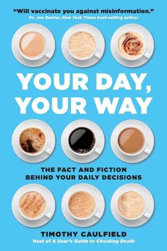 Your Day, Your Way: The Fact and Fiction Behind Your Daily Decisions