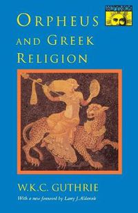 Cover image for Orpheus and Greek Religion: A Study of the Orphic Movement