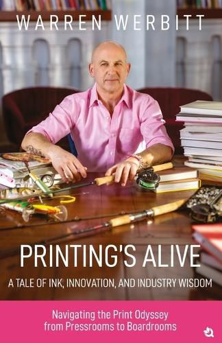 Cover image for Printing's Alive- A Tale of Ink, Innovation, and Industry Wisdom