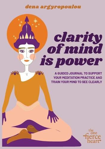 Cover image for Clarity of Mind Is Power: A five-week guided journal to support your meditation practice and train your mind to see clearly