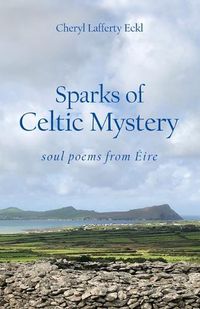 Cover image for Sparks of Celtic Mystery: soul poems from Eire