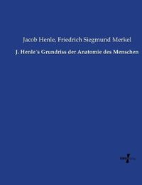 Cover image for J. Henles Grundriss der Anatomie des Menschen