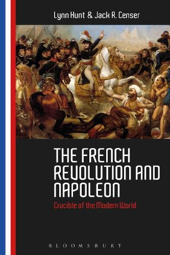 The French Revolution and Napoleon: Crucible of the Modern World