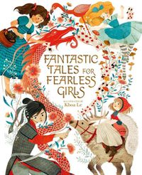 Cover image for Fantastic Tales for Fearless Girls: 31 Inspirational Stories from Around the World