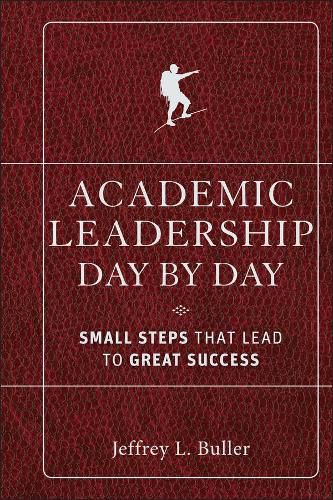 Cover image for Academic Leadership Day by Day: Small Steps That Lead to Great Success