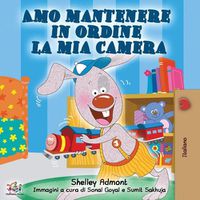 Cover image for Amo mantenere in ordine la mia camera: I Love to Keep My Room Clean - Italian Edition