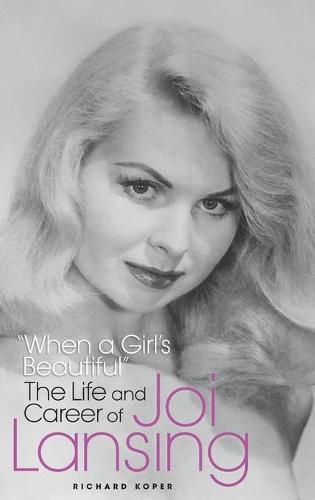 Cover image for When a Girl's Beautiful  - The Life and Career of Joi Lansing (hardback)