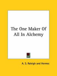 Cover image for The One Maker of All in Alchemy