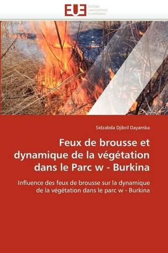 Cover image for Feux de Brousse Et Dynamique de La V G Tation Dans Le Parc W - Burkina