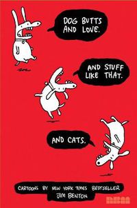 Cover image for Dog Butts And Love. And Stuff Like That. And Cats.: Cartoons by Jim Benton