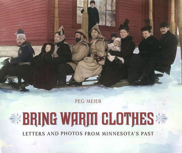 Cover image for Bring Warm Clothes: Letters and Photos from Minnesota's Past