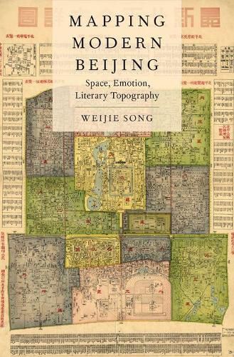 Cover image for Mapping Modern Beijing: Space, Emotion, Literary Topography