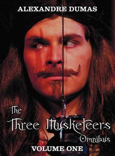 Cover image for The Three Musketeers Omnibus, Volume One (six Complete and Unabridged Books in Two Volumes)