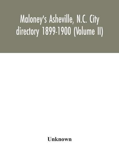 Cover image for Maloney's Asheville, N.C. City directory 1899-1900 (Volume II)