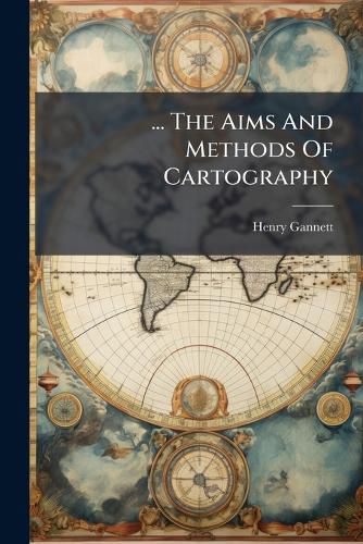Cover image for ... The Aims And Methods Of Cartography
