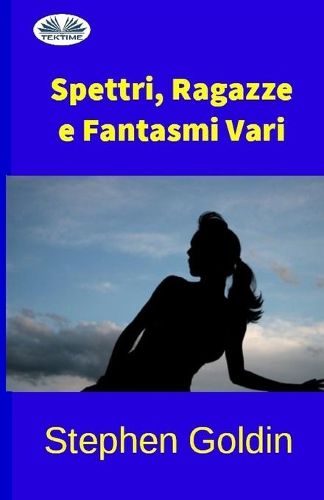 Cover image for Spettri, Ragazze e Fantasmi Vari