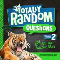 Cover image for Totally Random Questions Volume 2: 101 Odd and Awesome Q&As