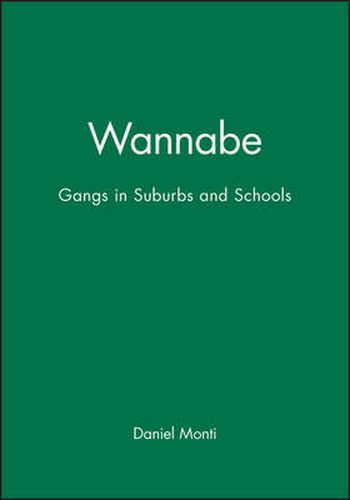 Cover image for Wannabe: Gangs in Suburbs and Schools